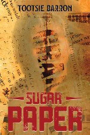 SUGAR PAPER de Tootsie Barron