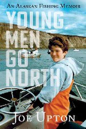 Young Men Go North de Joe Upton