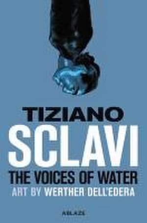 The Voices of Water de Tizlano Sclavi