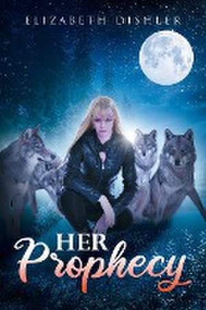 Her Prophecy de Elizabeth Dishler