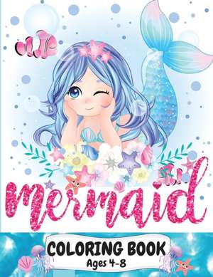 Mermaid Coloring Book Ages 4-8 de Lora Dorny