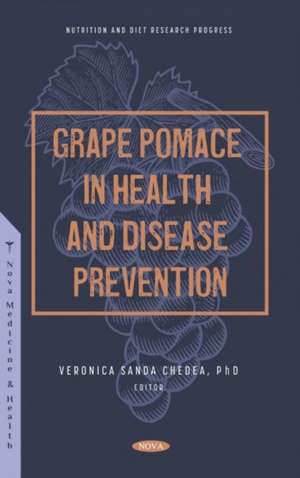 Grape Pomace in Health and Disease Prevention de Veronica Sanda Chedea