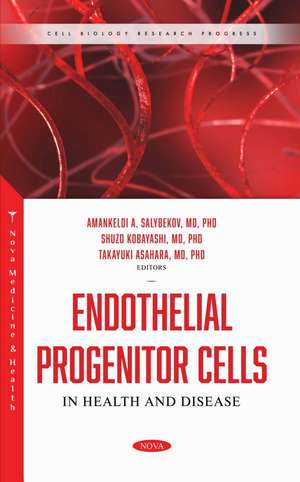 Endothelial Progenitor Cells in Health and Disease de Amankeldi A. Salybekov