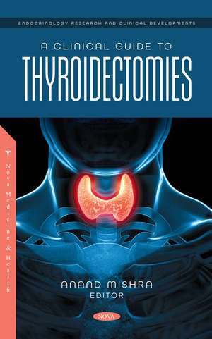 A Clinical Guide to Thyroidectomies de Anand Mishra