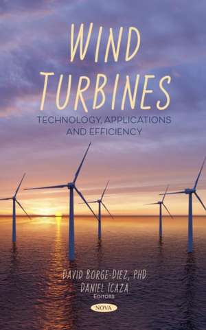 Wind Turbines: Technology, Applications and Efficiency de David Borge-Diez