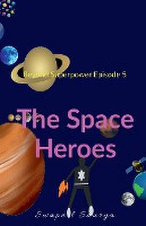 The Space Heroes de Swapnil Saurya