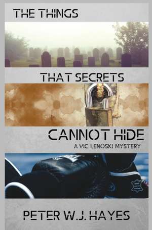 The Things That Secrets Cannot Hide de Peter W. J. Hayes