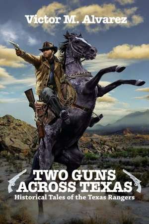 Two Guns Across Texas de Victor M. Alvarez