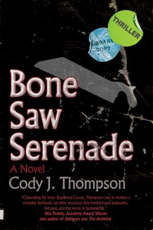 Bone Saw Serenade de Cody J. Thompson