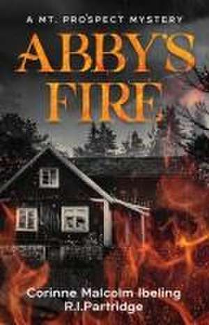 Abby's Fire de Corinne Malcolm Ibeling