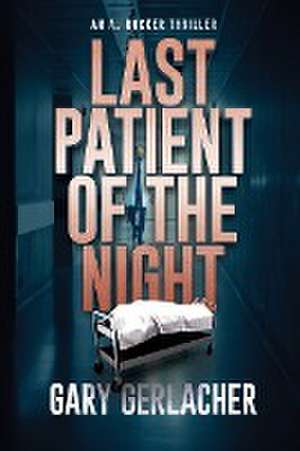 Last Patient of the Night de Gary Gerlacher