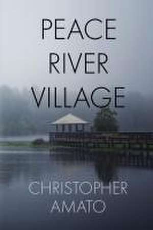 Peace River Village de Christopher Amato