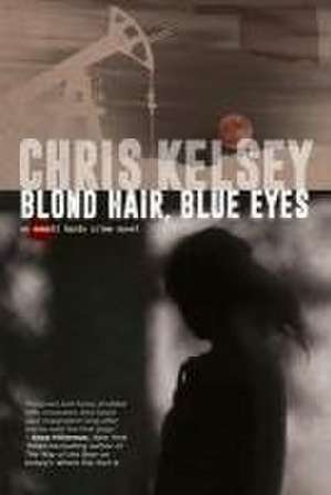 Blond Hair, Blue Eyes de Chris Kelsey