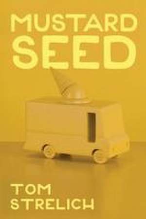 Mustard Seed de Tom Strelich