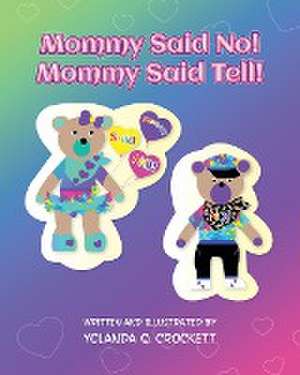 Mommy Said No! Mommy Said Tell! de Yolanda Q. Crockett