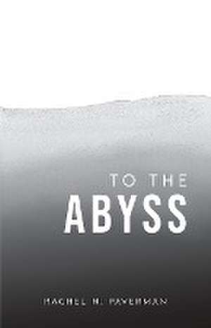 To The Abyss de Rachel Paverman