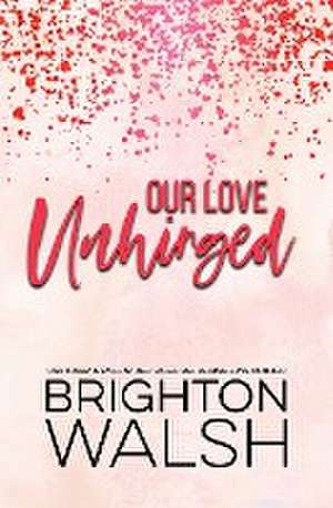 Our Love Unhinged de Brighton Walsh