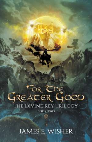 For The Greater Good de James E. Wisher