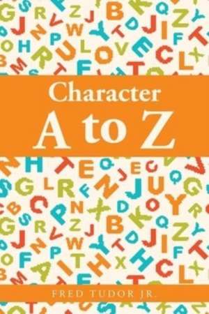 Character A to Z de Fred Tudor Jr.