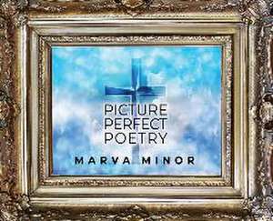 Picture Perfect Poetry de Marva Minor