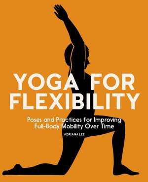 Yoga for Flexibility de Adriana Lee