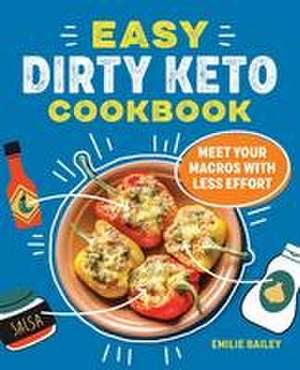 Easy Dirty Keto Cookbook de Emilie Bailey