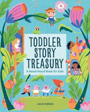 Toddler Story Treasury de Julie Kieras