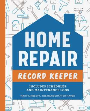 Home Repair Record Keeper de Mary Lindloff