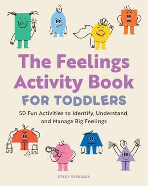 The Feelings Activity Book for Toddlers de Stacy Spensley