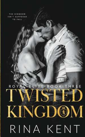 Twisted Kingdom de Rina Kent