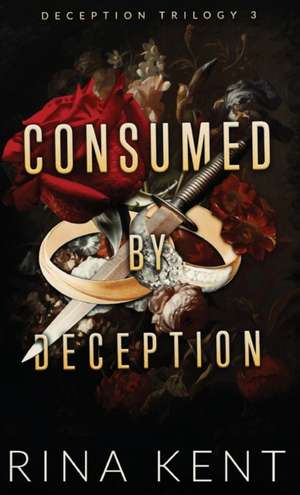 Consumed by Deception de Rina Kent