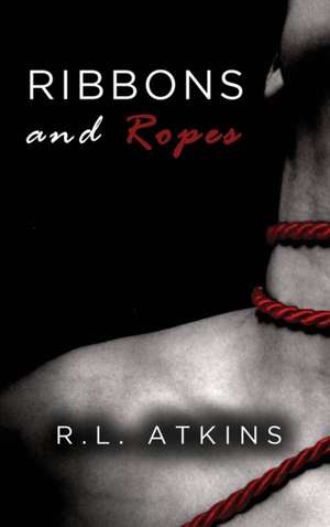 Ribbons and Ropes de R. L Atkins