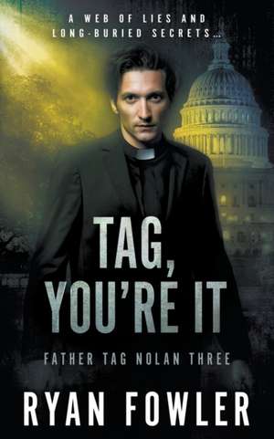 Tag, You're It: A Tag Nolan Mystery de Ryan Fowler