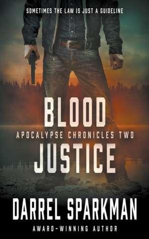 Blood Justice: An Apocalyptic Thriller de Darrel Sparkman