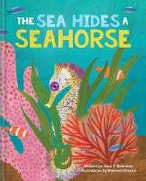 The Sea Hides a Seahorse de Sara T. Behrman