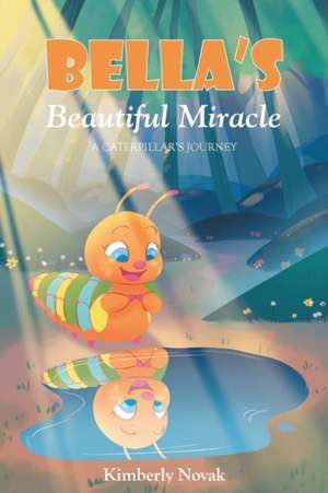 Bella's Beautiful Miracle de Kimberly Novak