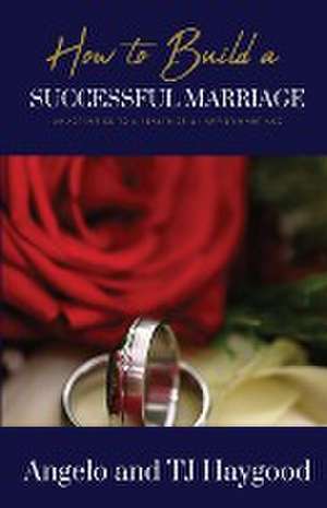 How to Build a Successful Marriage de Angelo And Tj Haygood