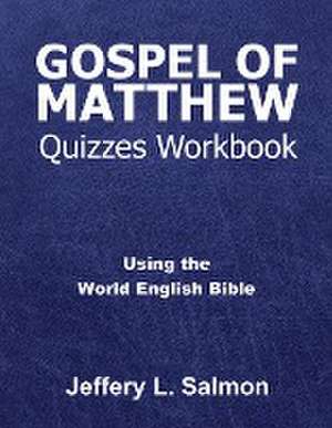 Gospel of Matthew Quizzes Workbook de Jeffery L. Salmon