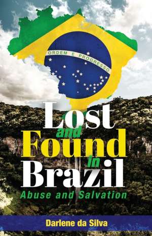 Lost and Found in Brazil de Darlene Da Silva