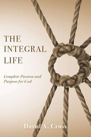 The Integral Life de David A. Cross