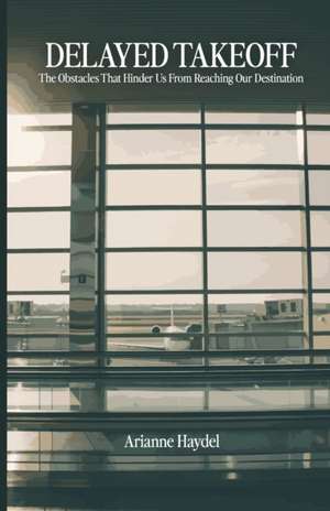 Delayed Takeoff de Arianne Haydel
