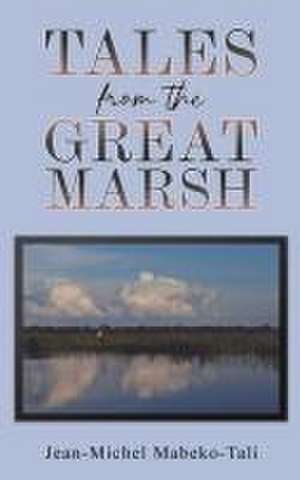 Tales from the Great Marsh de Jean-Michel Mabeko-Tali