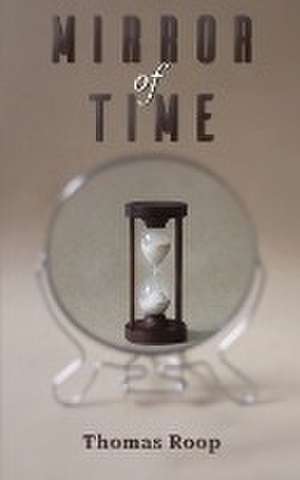 Mirror of Time de Thomas Roop