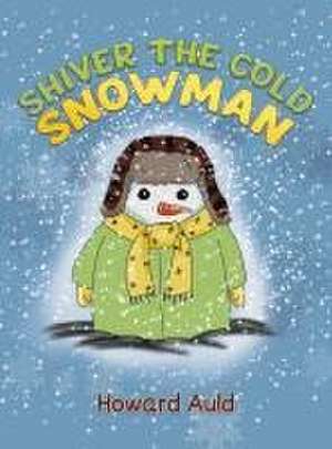 Shiver the Cold Snowman de Howard Auld