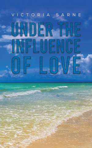 Under the Influence of Love de Victoria Sarne