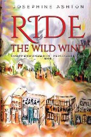 Ride the Wild Wind de Josephine Ashton