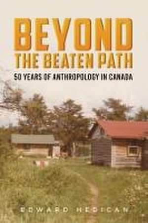 Beyond the Beaten Path de Edward Hedican