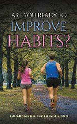 Are You Ready to Improve Habits? de Antonio Evaristo Morales-Pita