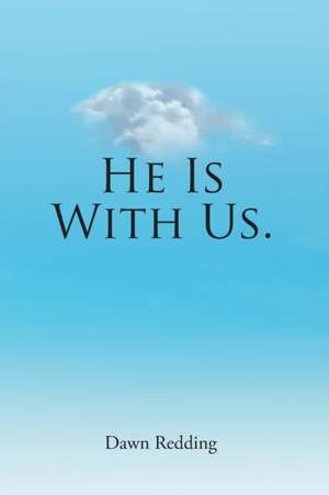 He Is With Us. de Dawn Redding