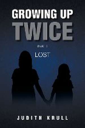Growing Up Twice de Judith Krull